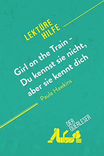 Girl on the Train - Du kennst sie nicht, aber sie kennt dich von Paula Hawkins (Lektürehilfe): Detaillierte Zusammenfassung, Personenanalyse und Interpretation
