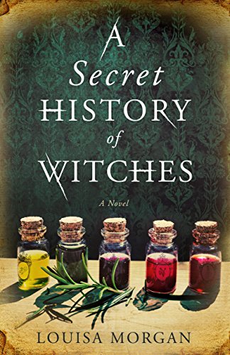 A Secret History of Witches: The spellbinding historical saga of love and magic