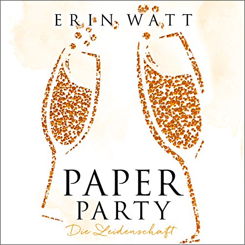 Paper Party. Die Leidenschaft: Paper-Reihe 3.5