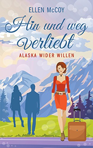 Hin und weg verliebt: Alaska wider Willen