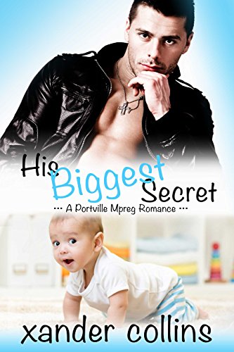 His Biggest Secret: A Portville Mpreg Romance (M/M Non-Shifter Omegaverse) (Portville Omegaverse Book 1)