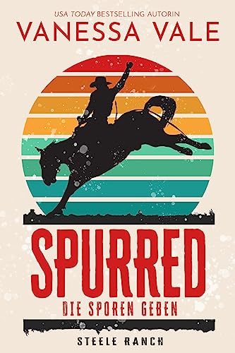 Spurred - die Sporen geben (Steele Ranch 1)