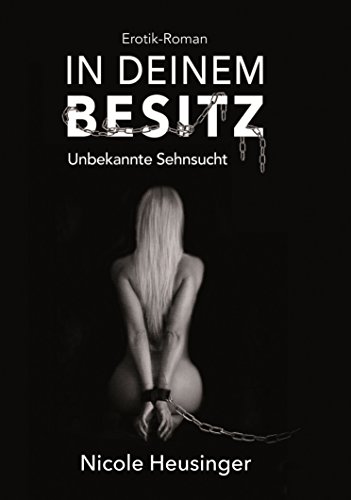 In deinem Besitz: Unbekannte Sehnsucht