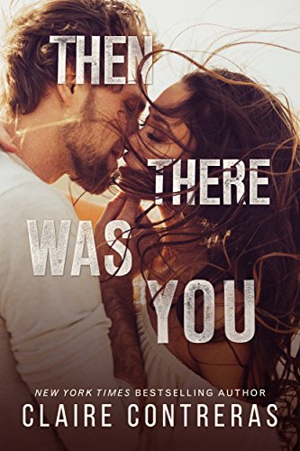 Then There Was You: An Enemies-to-Lovers Romance (Second Chances Duet Book 1)