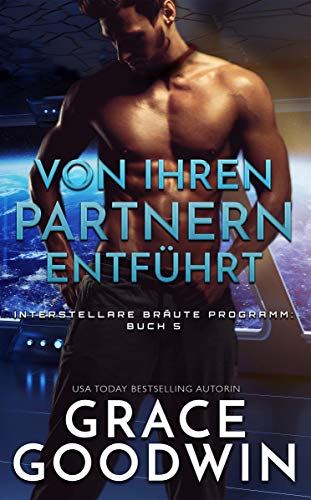 Von ihren Partnern entführt (Interstellare Bräute® Programm 5)