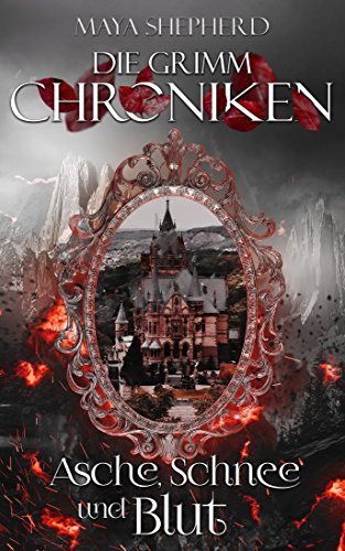 Asche, Schnee und Blut (Die Grimm-Chroniken 2)