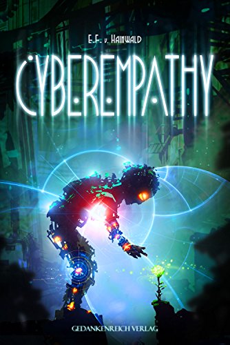 Cyberempathy: Emotionsgeladene Science Fiction - bildgewaltig & kontrovers