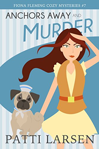 Anchors Away and Murder (Fiona Fleming Cozy Mysteries Book 7)