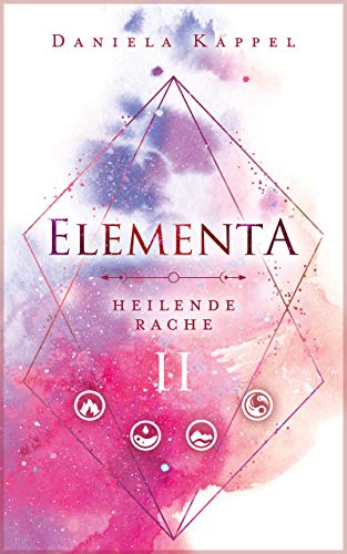 Elementa: Heilende Rache (Elementa-Trilogie 2)