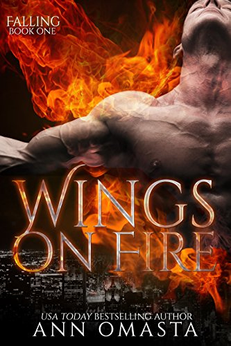 Wings on Fire - Part 1: Falling: Paranormal romance featuring a guardian angel’s forbidden romance love story