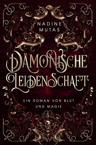 Dämonische Leidenschaft: Ein Roman von Blut und Magie