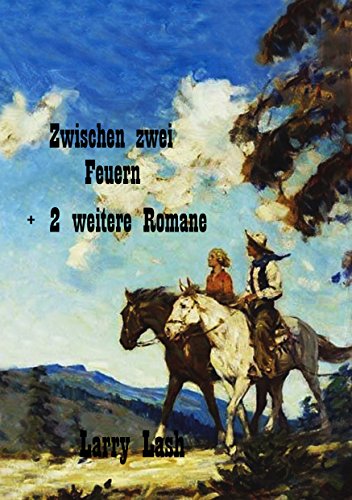 Zwischen zwei Feuern: + zwei weitere Romane