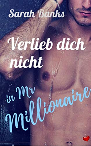 Verlieb dich nicht in Mr Millionaire: Liebesroman