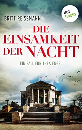 Die Einsamkeit der Nacht: Ein Fall für Thea Engel - Band 4 (Kommissarin Thea Engel)