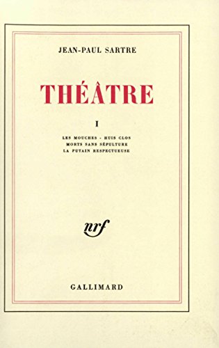 Théâtre (Tome 1) - Les Mouches / Huis clos / Morts sans sépulture / La Putain respectueuse (Théâtre de Jean-Paul Sartre) (French Edition)