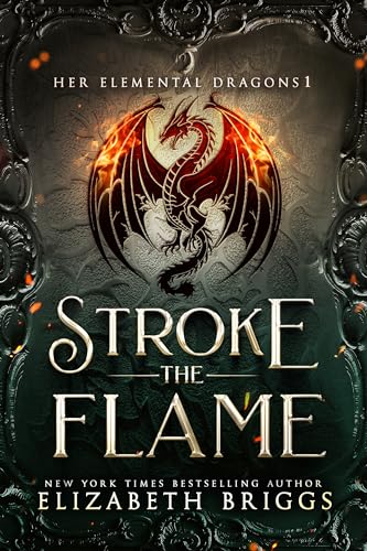 Stroke The Flame (Her Elemental Dragons Book 1)