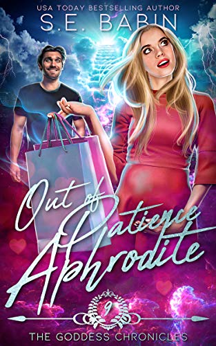 Out of Patience Aphrodite (The Goddess Chronicles Book 9)