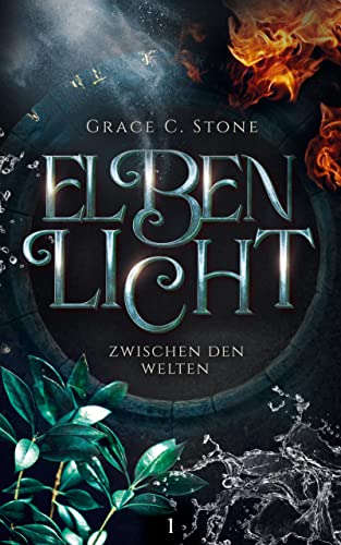 Elbenlicht: Zwischen den Welten (Elbenlicht-Saga 1)