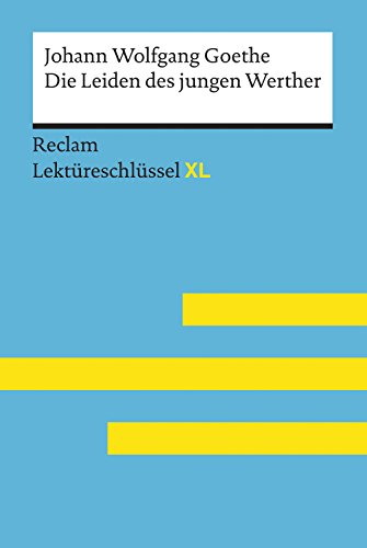Die Leiden des jungen Werther von Johann Wolfgang Goethe: Lektürehilfe; Vorbereitung auf Klausur, Abitur und Matura – Leis, Mario – Lektüreschlüssel – 15460 (Reclam Lektüreschlüssel XL)