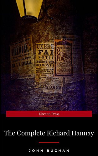 The Complete Richard Hannay: "The Thirty-Nine Steps","Greenmantle","Mr Standfas (English Edition)