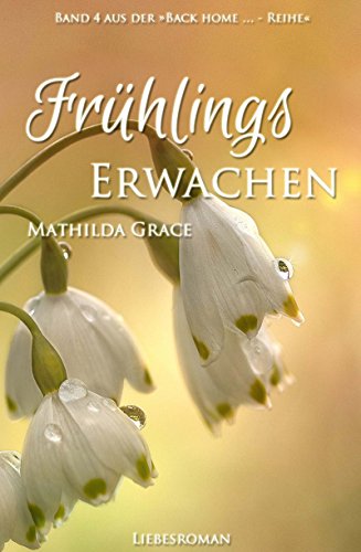 Frühlingserwachen (Back home - Reihe 4)