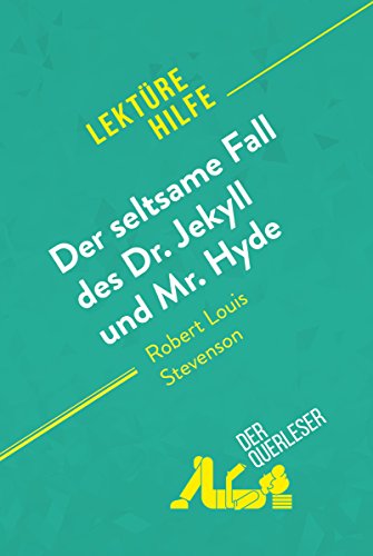 Der seltsame Fall des Dr. Jekyll und Mr. Hyde von Robert Louis Stevenson (Lektürehilfe): Detaillierte Zusammenfassung, Personenanalyse und Interpretation