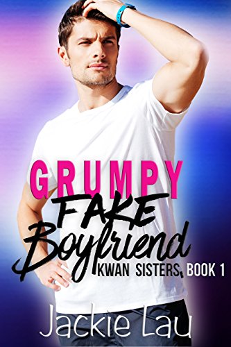 Grumpy Fake Boyfriend (Kwan Sisters Book 1)