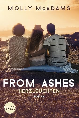 From Ashes - Herzleuchten: Liebesroman
