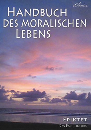 Epiktet: Handbuch des moralischen Lebens