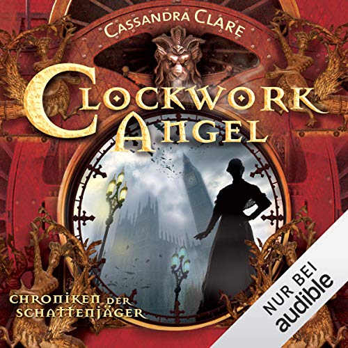 Clockwork Angel: Chroniken der Schattenjäger 1