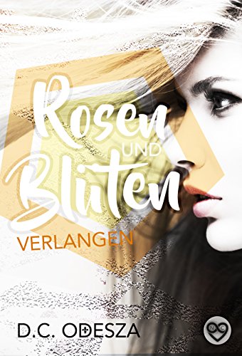 Rosen und Blüten: Verlangen (Spiegel und Scherben 3)