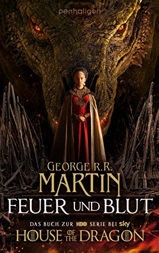 Feuer und Blut - Erstes Buch: Aufstieg und Fall des Hauses Targaryen von Westeros - Als »House of the Dragon« von HBO verfilmt – ab jetzt auf Amazon Prime und Sky TV!