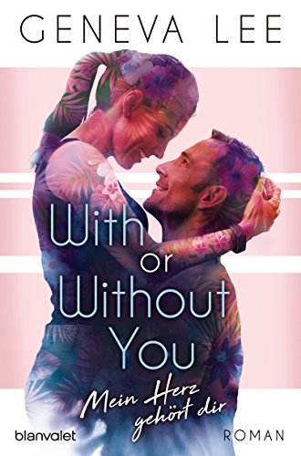 With or Without You - Mein Herz gehört dir: Roman (Girls in Love 2)