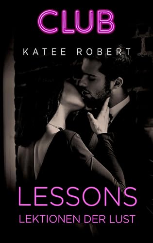 Lessons - Lektionen der Lust: Erotischer Roman (Club 5)