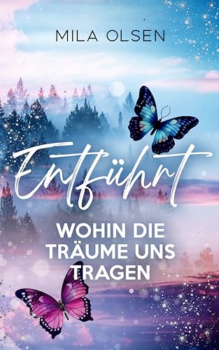 Entführt - Wohin die Träume uns tragen: Romantischer Thriller (Entführt: Under Northern Skies 4)