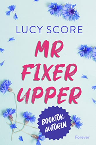 Mr Fixer Upper: Roman | Bauplan für die Liebe: Ganz BookTok spricht über Lucy Score!