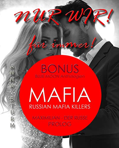 NUR WIR! Für immer (Russian Mafia KILLERS: Maximilian - Der Russe PROLOG) (BLUE MOON Anthologien)