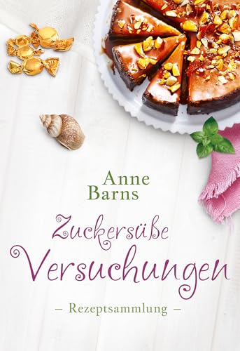 Zuckersüße Versuchungen - Rezeptsammlung
