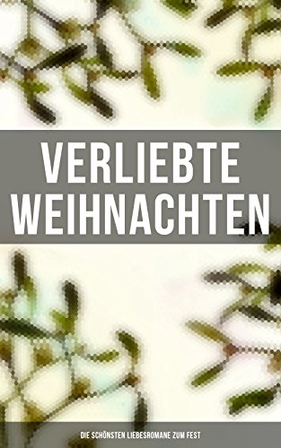 Verliebte Weihnachten: Die schönsten Liebesromane zum Fest: Stolz und Vorurteil, Jane Eyre, Das Geschenk der Weisen, Die Heilige und ihr Narr, Gisela…
