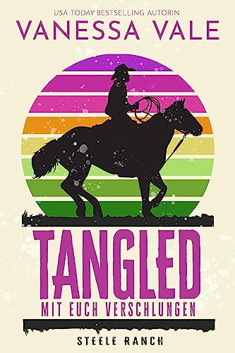 Tangled – mit euch verschlungen (Steele Ranch 3)