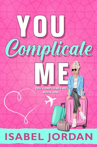 You Complicate Me: Light hilarious rom com (You Complicate Me Series Book 1)