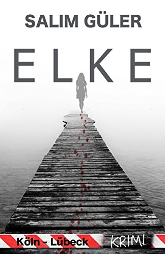 Elke - Ein Köln - Lübeck Krimi (Köln Krimi 10)