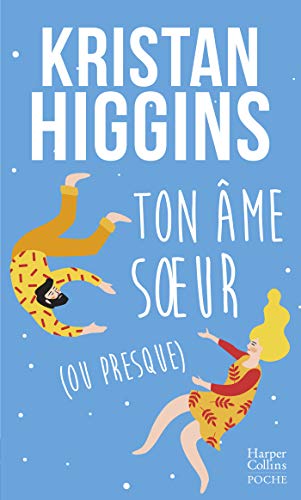 Ton âme soeur (ou presque) : le nouveau roman feel good de Kristan Higgins ! (HarperCollins) (French Edition)