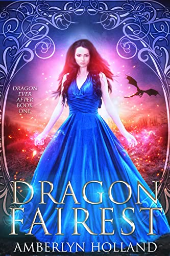 Dragon Fairest (Dragon Ever After Book 1)