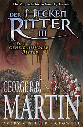 Der Heckenritter Graphic Novel, Bd. 3: Der geheimnisvolle Ritter: Die Vorgeschichte zu "Game of Thrones"