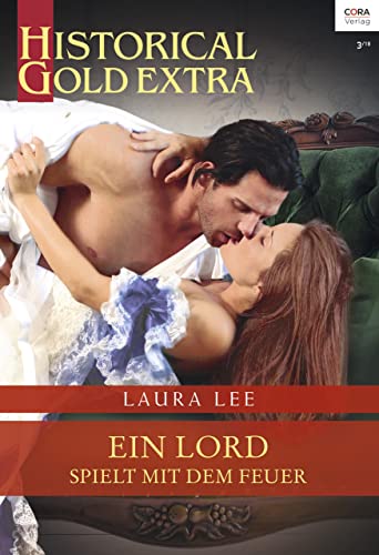 Ein Lord spielt mit dem Feuer (Historical Gold Extra 103)