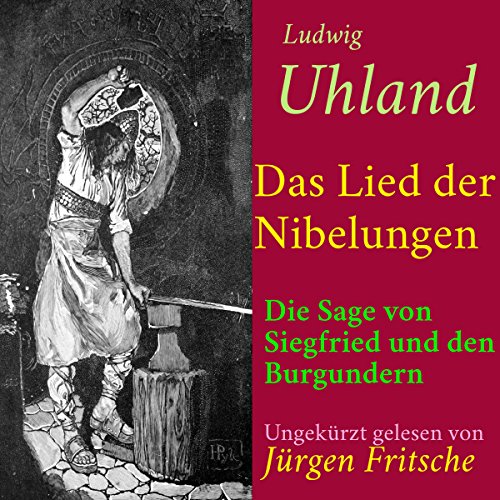 Das Lied der Nibelungen: Die Sage von Siegfried und den Burgundern