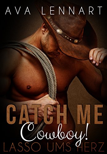 Catch me, Cowboy!: Lasso ums Herz