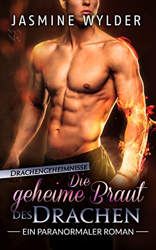 Die geheime Braut des Drachen: Ein paranormaler Roman (Drachengeheimnisse 2)