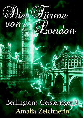 Berlingtons Geisterjäger 3 - Die Türme von London